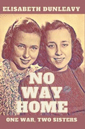 No Way Home: One War, Two Sisters