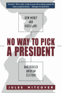 No Way to Pick a President: How Money and Hired Guns Have Debased American Elections