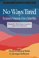 No Ways Tired: The Journey for Professionals of Color in Student Affairs, Volume II: By and By: Mid-Level Professionals