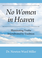 No Women in Heaven: Illuminating Truths Intenebrated by Tradition