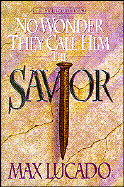 No Wonder They Call Him the Savior: Chronicles of the Cross - Lucado, Max