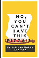 No, You Can't Have This PIZZA!!!