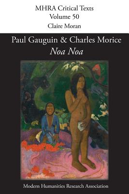 'Noa Noa' by Paul Gauguin and Charles Morice: with 'Manuscrit tir du "Livre des mtiers" de Vehbi-Zumbul Zadi' by Paul Gauguin - Moran, Claire (Editor)