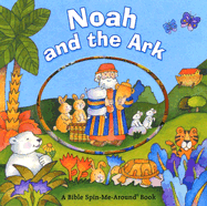 Noah and the Ark: A Bible Spin-Me-Around Book - Zobel-Nolan, Allia (Retold by)