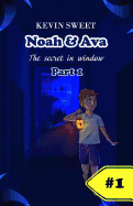 Noah & Ava: The secret in window
