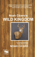 Noah Cicero's Wild Kingdom: An Autobiographical Poetry Adventure