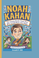 Noah Kahan: The Young Small-Town Star Who Turned Music into Magic (A Biography Book For Kids)