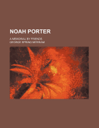 Noah Porter a Memorial by Friends