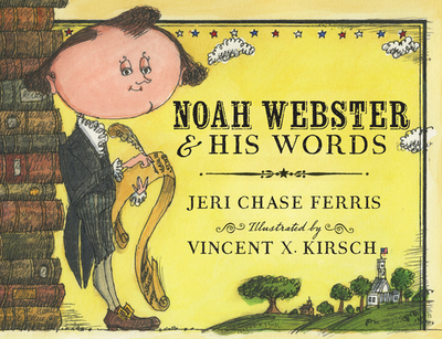 Noah Webster and His Words - Ferris, Jeri Chase