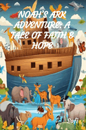 "Noah's Ark Adventure: A Tale of Faith and Hope".