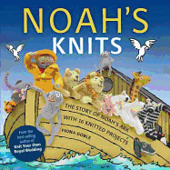 Noah's Knits: Create the Story of Noah's Ark with 16 Knitted Projects