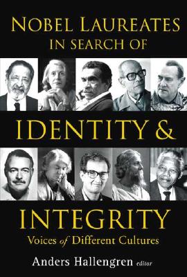 Nobel Laureates in Search of Identity and Integrity: Voices of Different Cultures - Hallengren, Anders