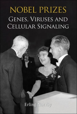 Nobel Prizes: Genes, Viruses and Cellular Signaling - Norrby, Erling