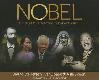 Nobel: The Grand History of the Nobel Peace Prize - Stenersen, Oivind, and Libaek, Ivar, and Sveen, Asle