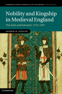 Nobility and Kingship in Medieval England: The Earls and Edward I, 1272-1307