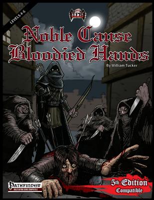 Noble Cause, Bloodied Hands (PF/5E Adventure) - Berg, Brian, and Cox, Rick, and Tucker, William