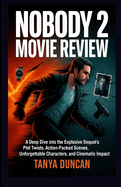 Nobody 2 Movie Review: A Deep Dive into the Explosive Sequel's Plot Twists, Action-Packed Scenes, Unforgettable Characters, and Cinematic Impact
