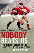 Nobody Beats Us: The Inside Story of the 1970s Wales Rugby Team
