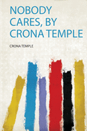 Nobody Cares, by Crona Temple