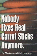 Nobody Fixes Real Carrot Sticks Anymore