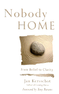 Nobody Home: From Belief to Clarity - Kersschot, Jan, and Parsons, Tony (Foreword by)