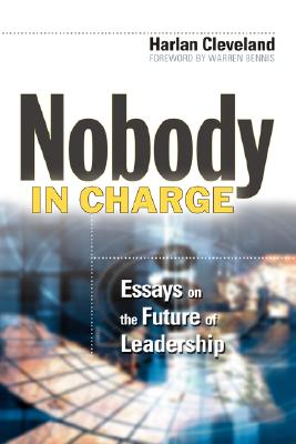 Nobody in Charge: Essays on the Future of Leadership - Cleveland, Harlan