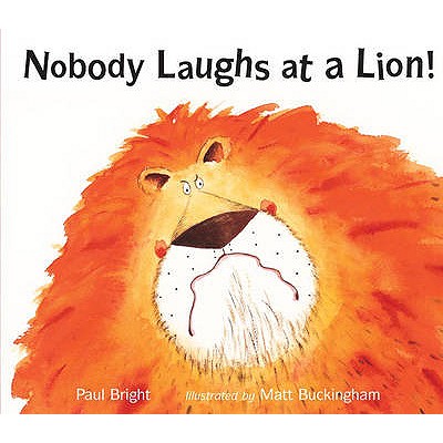 Nobody Laughs at a Lion! - Bright, Paul, and Buckingham, Matt