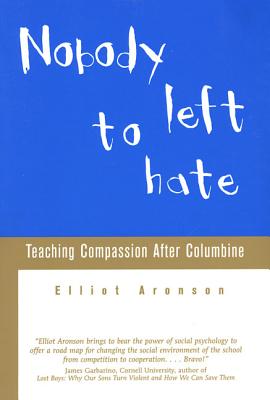 Nobody Left to Hate: Teaching Compassion After Columbine - Aronson, Elliot
