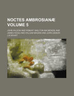 Noctes Ambrosianae Volume 5