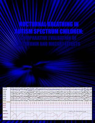Nocturnal Breathing in Autism Spectrum Children: Comparative Evaluation of Melatonin & Mozart Effects - Matevosyan, Naira R