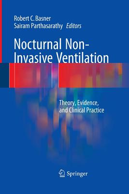 Nocturnal Non-Invasive Ventilation: Theory, Evidence, and Clinical Practice - Basner, Robert C (Editor), and Parthasarathy, Sairam (Editor)