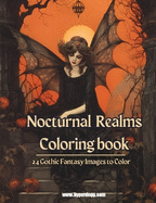 Nocturnal Realms: Coloring the Dark: Over 24 Gothic Fantasy Scenes