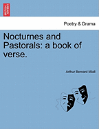 Nocturnes and Pastorals: A Book of Verse. - Miall, Arthur Bernard