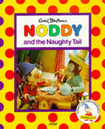 Noddy and the Naughty Tail - Blyton, Enid, and Maidment, Stella (Editor)