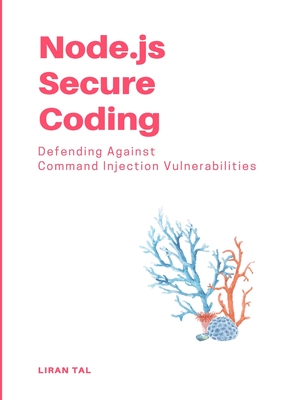 Node.js Secure Coding: Defending Against Command Injection Vulnerabilities - Tal, Liran