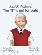 Noel B. Jackson's The "B" is Not For Bald