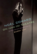 Noel Coward on (and in) Theatre