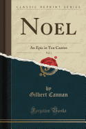 Noel, Vol. 1: An Epic in Ten Cantos (Classic Reprint)