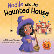 Noelle and the Haunted House: A Children's Halloween Book (Picture Books for Kids, Toddlers, Preschoolers, Kindergarteners, Elementary)