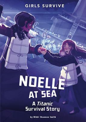 Noelle at Sea: A Titanic Survival Story - Smith, Nikki Shannon, and Trunfio, Alessia (Cover design by)