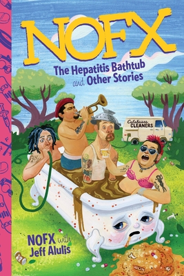 NOFX: The Hepatitis Bathtub and Other Stories - Nofx, and Alulis, Jeff