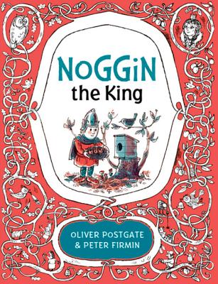 Noggin the King - Postgate, Oliver