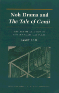 Noh Drama and the Tale of the Genji: The Art of Allusion in Fifteen Classical Plays - Goff, Janet Emily