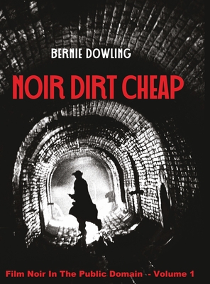 Noir dirt cheap: Film Noir In The Public Domain Vol 1 - Dowling, Bernie