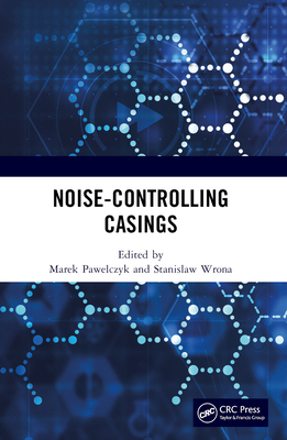 Noise-Controlling Casings - Pawelczyk, Marek (Editor), and Wrona, Stanislaw (Editor)