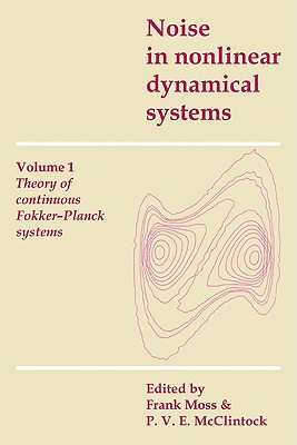 Noise in Nonlinear Dynamical Systems - Moss, Frank (Editor), and McClintock, P V E (Editor)