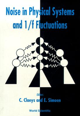 Noise in Physical Systems and 1/F Fluctuations - Proceedings of the 14th International Conference - Claeys, C (Editor), and Simoen, E (Editor)
