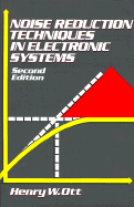 Noise Reduction Techniques in Electronic Systems - Ott, Henry W