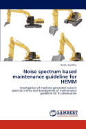 Noise spectrum based maintenance guideline for HEMM