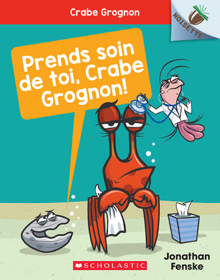 Noisette: Crabe Grognon: N? 4 - Prends Soin de Toi, Crabe Grognon! - Fenske, Jonathan (Illustrator)